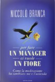 Per fare un manager ci vuole un fiore by Niccolò Branca
