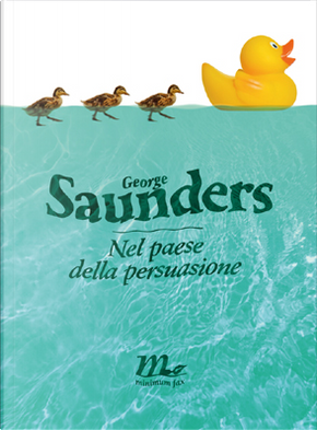 Nel paese della persuasione by George Saunders