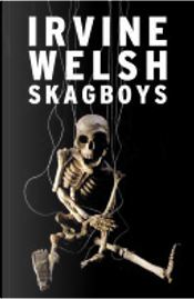 Skagboys by Irvine Welsh Skagboys by Irvine Welsh
