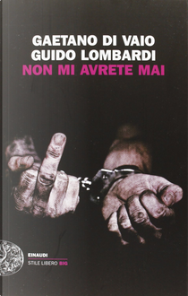 Non mi avrete mai by Gaetano Di Vaio, Guido Lombardi