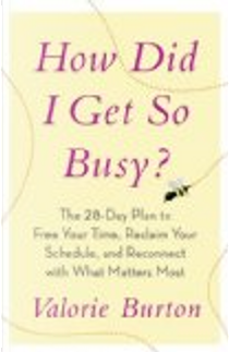 How Did I Get So Busy? by Valorie Burton