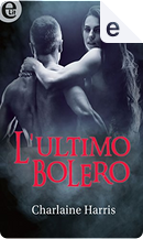L'ultimo bolero by Charlaine Harris