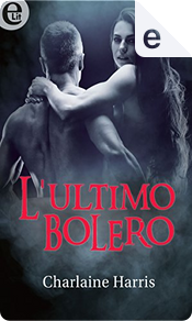 L'ultimo bolero by Charlaine Harris