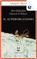 Il superorganismo by Bert Hölldobler, Edward O. Wilson