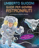 Guida per giovani astronauti by Umberto Guidoni