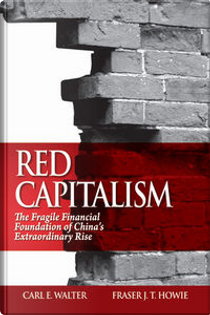 Red Capitalism by Carl E. Walter, Fraser J. T. Howie