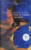 La vita in tempo di pace by Francesco Pecoraro