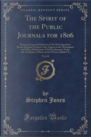The Spirit of the Public Journals for 1806, Vol. 10 by Stephen Jones