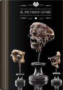 Il pietrificatore. La collezione anatomica «Paolo Gorini». Ediz. italiana e inglese by Ivan Cenzi