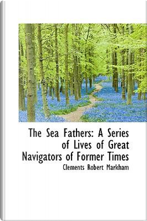 The Sea Fathers by Clements Robert, Sir Markham