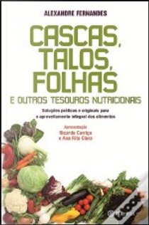 Cascas, talos, folhas e outros tesouros nutricionais by Alexandre Fernandes