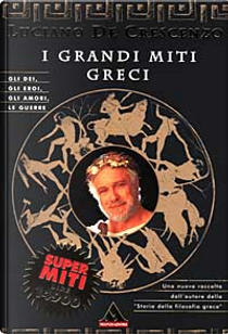 I grandi miti greci by Luciano De Crescenzo