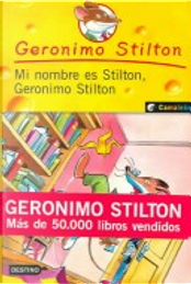 Mi nombre es Stilton, Geronimo Stilton by Geronimo Stilton