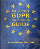The Ultimate GDPR Practitioner Guide by Mr Stephen Robert Massey