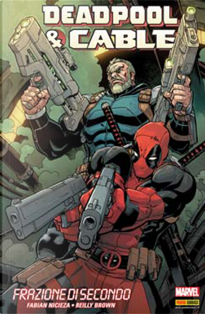 Deadpool & Cable: Frazione di secondo by Fabian Nicieza