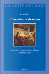 Convertire lo straniero by Irene Fosi