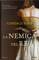 La nemica del re by Candace Robb
