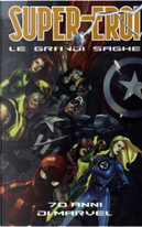 Supereroi - Le grandi saghe vol. 22 by Archie Goodwin, Bill Everett, Brian Michael Bendis, Carl Burgos, Chris Claremont, Dennis O'Neil, Gene Colan, George Tuska, Jack Kirby, Jim Lee, Jim Steranko, Joe Simon, John Buscema, John Byrne, John Romita Sr., Mark Bagley, Marv Wolfman, Olivier Coipel, Peter David, Roy Thomas, Stan Lee, Steve Ditko, Todd McFarlane Supereroi - Le grandi saghe vol. 22 by Archie Goodwin, Bill Everett, Brian Michael Bendis, Carl Burgos, Chris Claremont, Dennis O'Neil, Gene Colan, George Tuska, Jack Kirby, Jim Lee, Jim Steranko, Joe Simon, John Buscema, John Byrne, John Romita Sr., Mark Bagley, Marv Wolfman, Olivier Coipel, Peter David, Roy Thomas, Stan Lee, Steve Ditko, Todd McFarlane