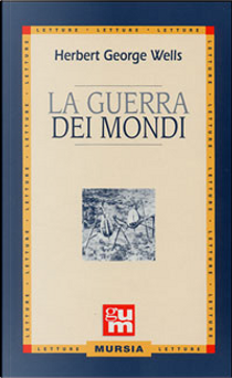 La guerra dei mondi by Herbert George Wells