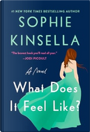 What Does It Feel Like? by Sophie Kinsella