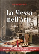 La Messa nell'arte. Gli affreschi della chiesa di Santa Maria Maddalena e Santa Teresa in Monza by Maria Gloria Riva