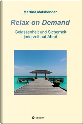 Relax on Demand by Martina Malsbender