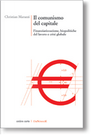 Il comunismo del capitale. Biocapitalismo, finanziarizzazione dell'economia e appropriazioni del comune by Christian Marazzi