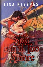 Solo con il tuo amore by Lisa Kleypas