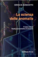 La scienza delle anomalie by Serena M. Barbacetto