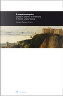 Il maestro utopico by Adriano Sofri, Alberto Siclari, Alessandro Bosi, Angela Ales Bello, Anna Marina Storoni Piazza, Ferruccio Andolfi, Francesca Brezzi, Franco Insalaco, Giancarlo Gaeta, Giorgio Derossi, Giuseppe Di Giacomo, Giuseppe Ferraro, Lido Chiusano, Lorenzo Barani, Margarete Durst, Pietro De Vitis Il maestro utopico by Adriano Sofri, Alberto Siclari, Alessandro Bosi, Angela Ales Bello, Anna Marina Storoni Piazza, Ferruccio Andolfi, Francesca Brezzi, Franco Insalaco, Giancarlo Gaeta, Giorgio Derossi, Giuseppe Di Giacomo, Giuseppe Ferraro, Lido Chiusano, Lorenzo Barani, Margarete Durst, Pietro De Vitis