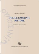 Felice Casorati pittore. Ediz. illustrata by Piero Gobetti