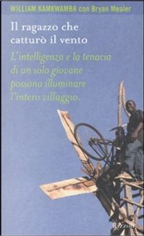 Il ragazzo che catturò il vento by Bryan Mealer, William Kamkwamba