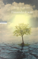 Fissando il sole by Irvin D. Yalom