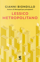 Lessico metropolitano by Gianni Biondillo