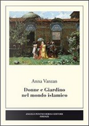 Donne e giardino nel mondo islamico by Anna Vanzan