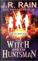 The Witch and the Huntsman by J. R. Rain