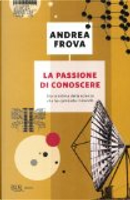 La passione di conoscere by Andrea Frova