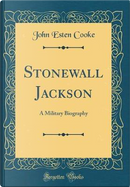 Stonewall Jackson by John Esten Cooke