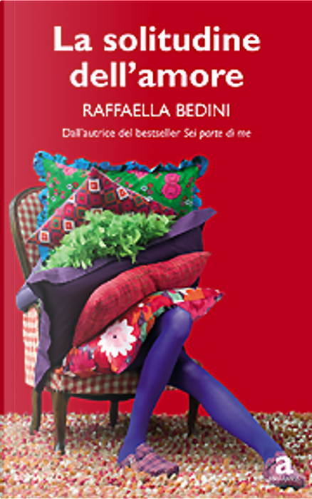 La solitudine dell'amore by Raffaella Bedini, Newton Compton Editori,  Paperback - Anobii