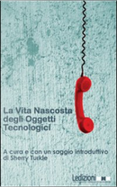 La vita nascosta degli oggetti tecnologici by Sherry Turkle