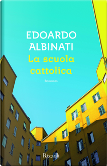 La scuola cattolica by Edoardo Albinati