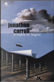 Il mare di legno by Jonathan Carroll