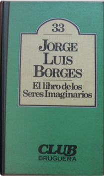 El libro de los seres imaginarios by Jorge Luis Borges