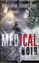 Medical Noir by Danilo Arona, Edoardo Rosati