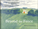 Beyond the Fence by Maria Gulemetova
