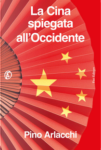 La Cina spiegata all'Occidente by Pino Arlacchi