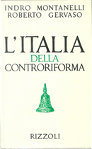 L'Italia della Controriforma by Indro Montanelli, Roberto Gervaso