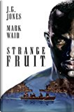 Strange Fruit by J. G. Jones, Mark Waid