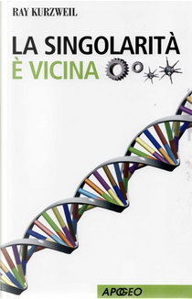 La singolarità è vicina by Ray Kurzweil