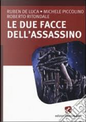 Le due facce dell'assassino by Michele Piccolino, Roberto Ritondale, Ruben De Luca
